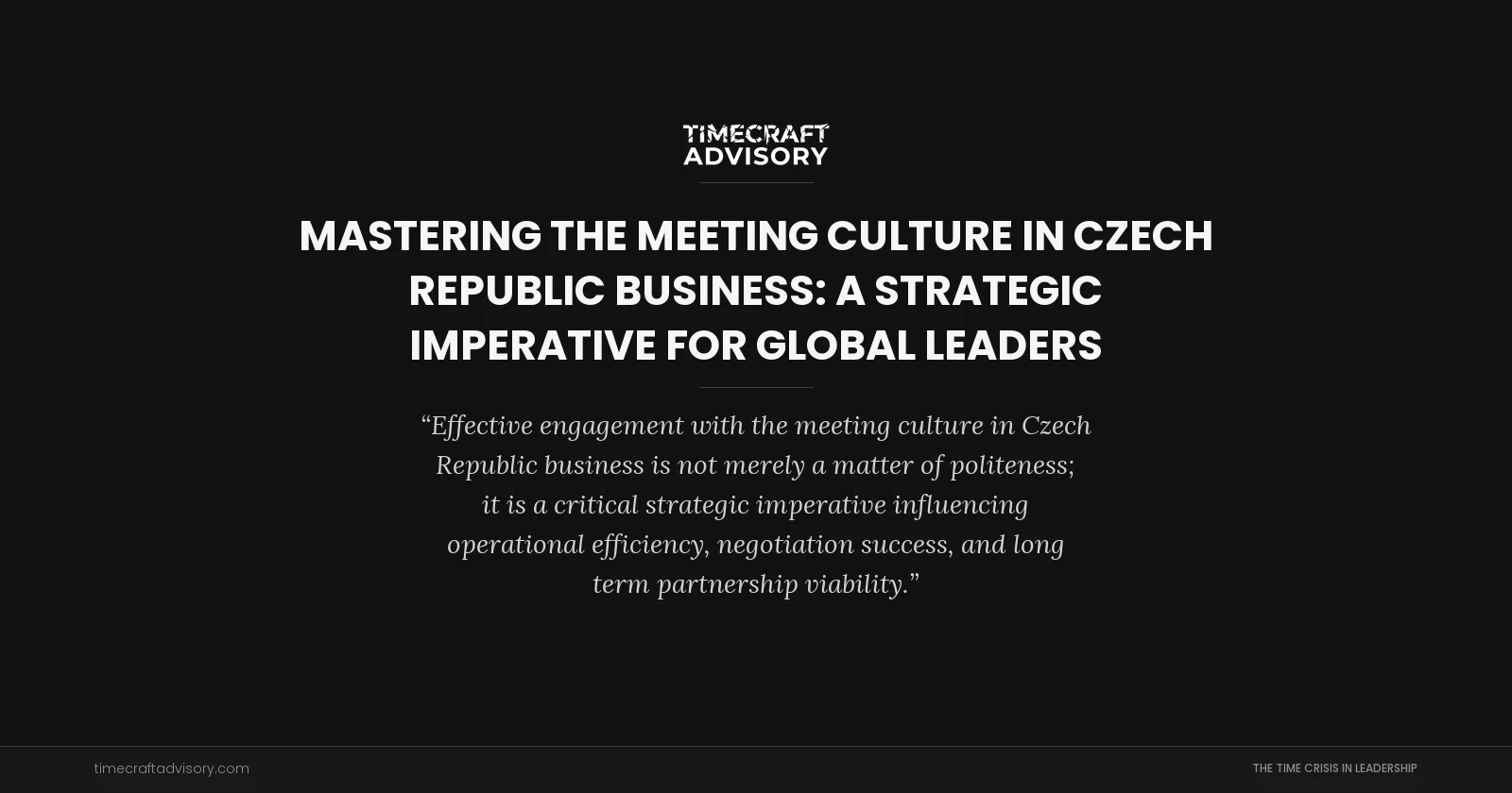 Mastering the Meeting Culture in Czech Republic Business: A Strategic Imperative for Global Leaders