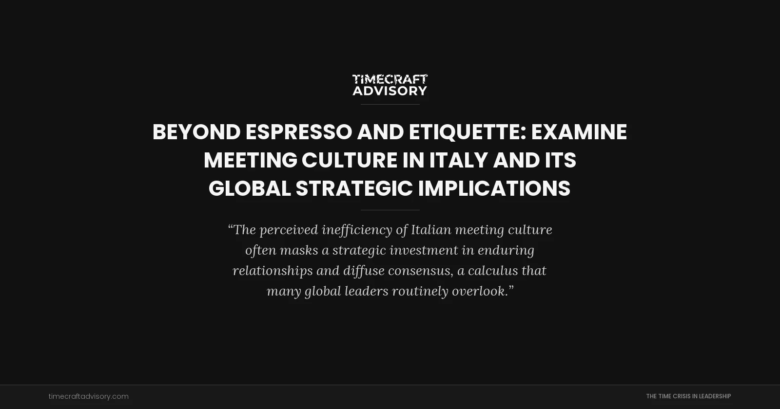 Beyond Espresso and Etiquette: examine Meeting Culture in Italy and Its Global Strategic Implications