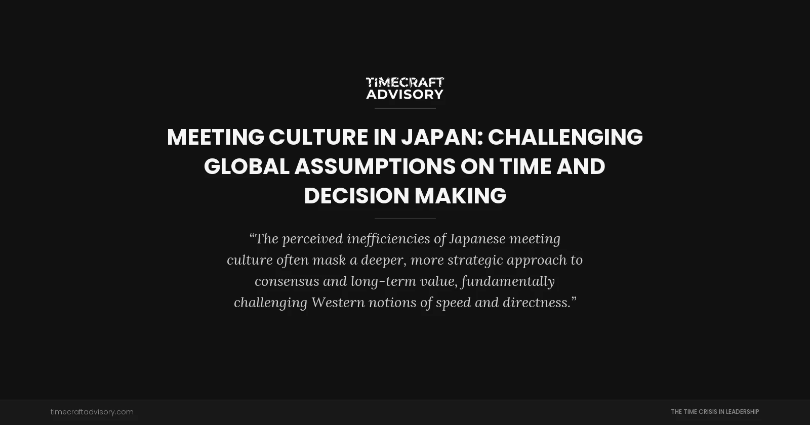 Meeting Culture in Japan: Challenging Global Assumptions on Time and Decision Making