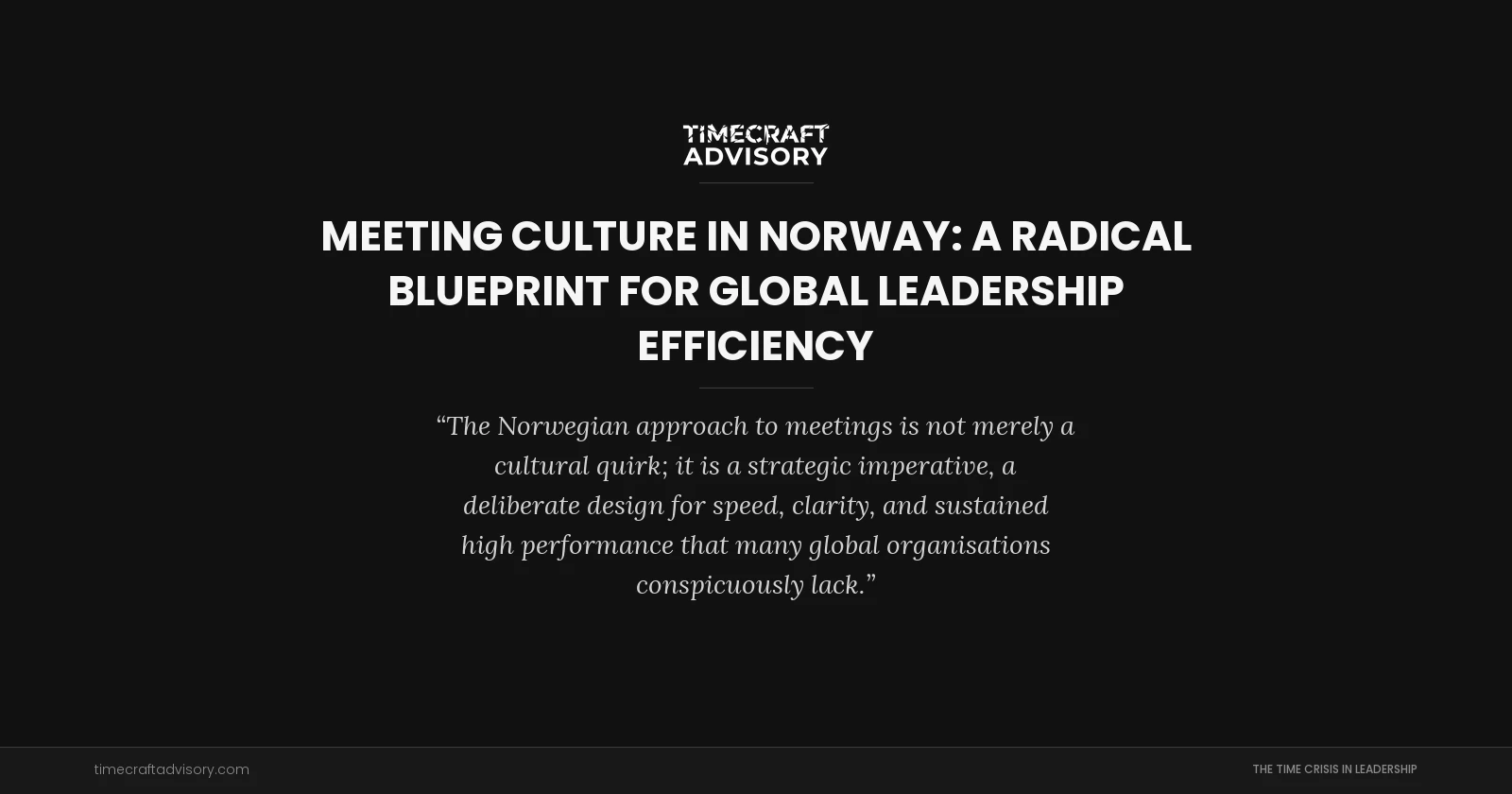 Meeting Culture in Norway: A Radical Blueprint for Global Leadership Efficiency