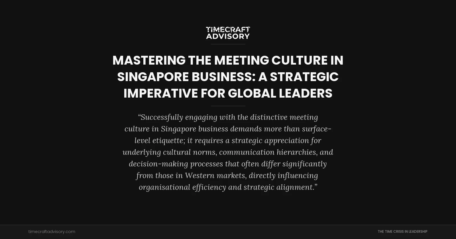 Mastering the Meeting Culture in Singapore Business: A Strategic Imperative for Global Leaders