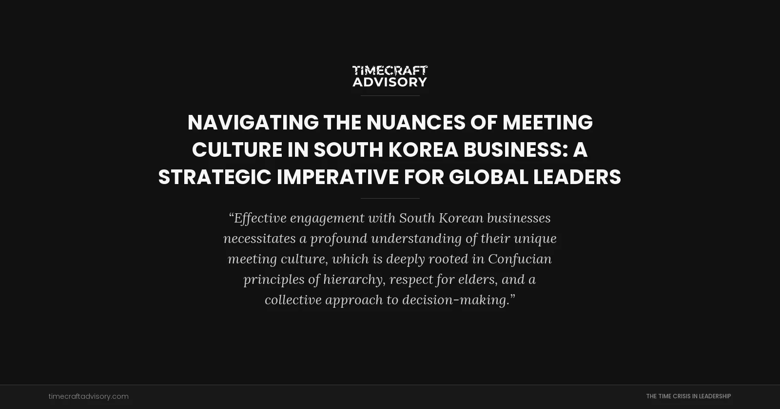 Navigating the Nuances of Meeting Culture in South Korea Business: A Strategic Imperative for Global Leaders