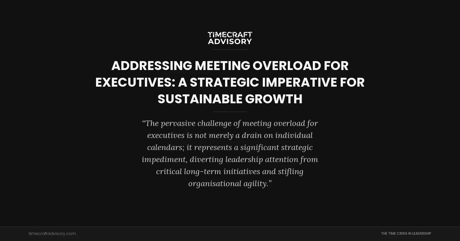 Addressing Meeting Overload for Executives: A Strategic Imperative for Sustainable Growth