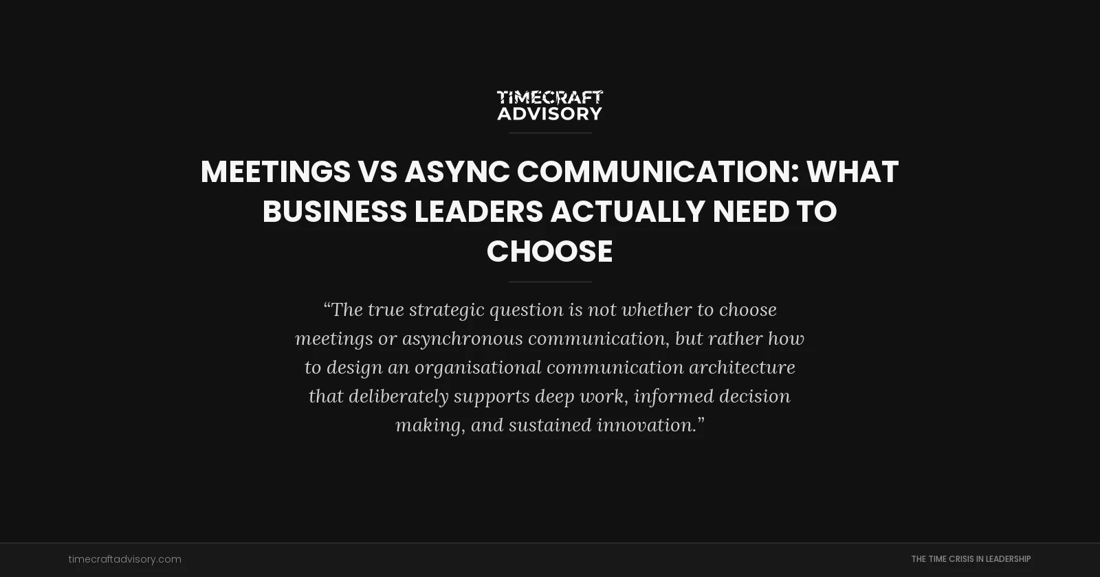 Meetings vs Async Communication: What Business Leaders Actually Need to Choose