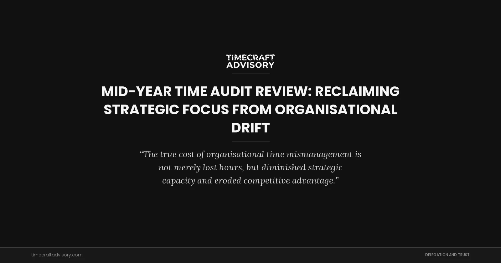 Mid-Year Time Audit Review: Reclaiming Strategic Focus from Organisational Drift