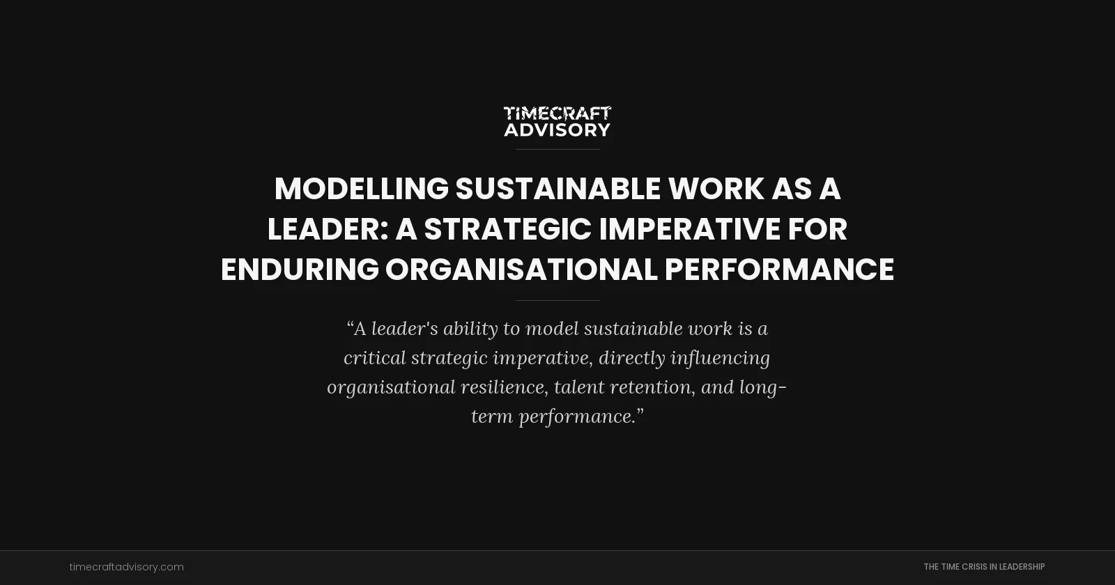 Modelling Sustainable Work as a Leader: A Strategic Imperative for Enduring Organisational Performance