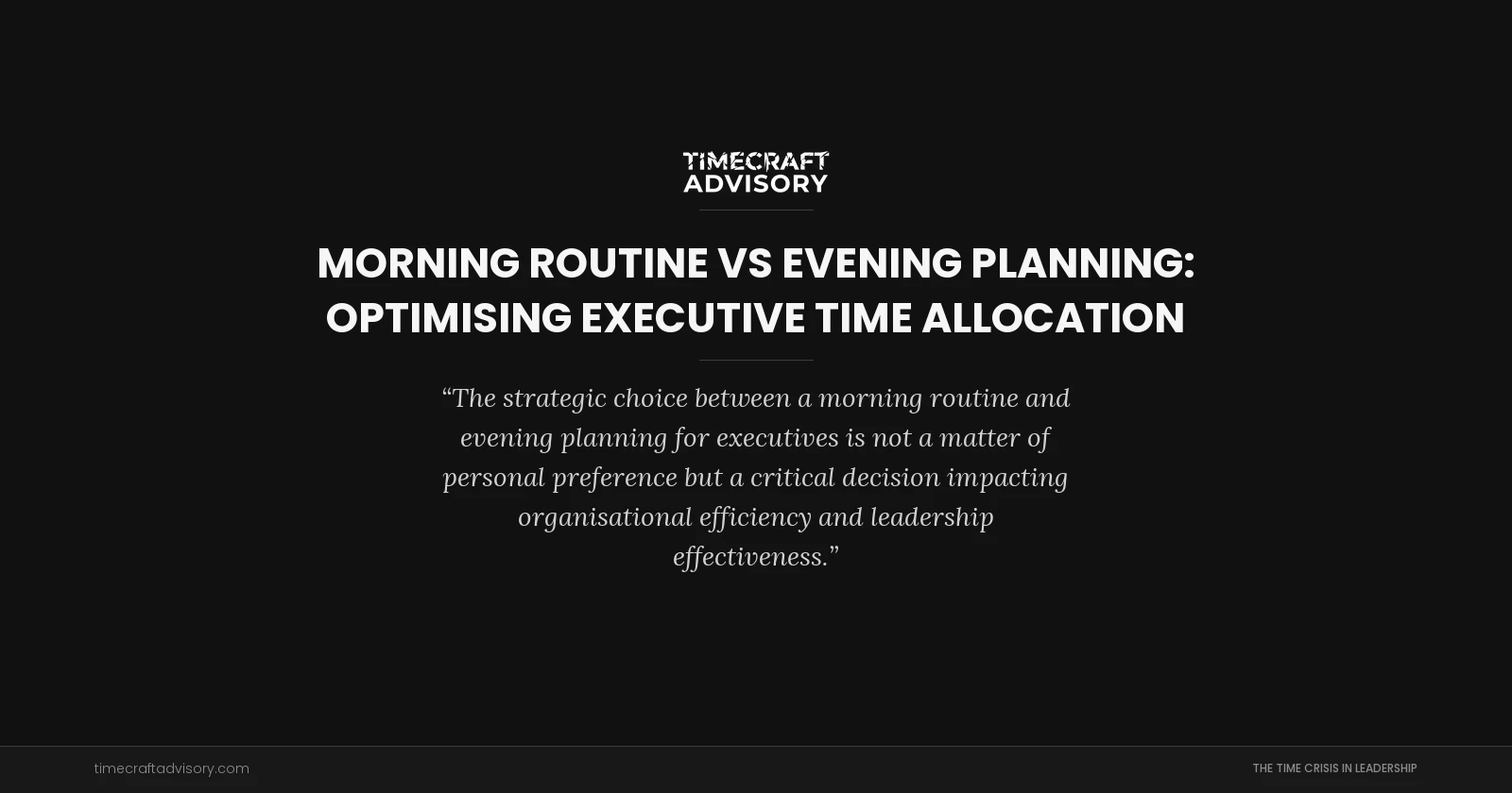 Morning Routine Vs Evening Planning: Optimising Executive Time Allocation