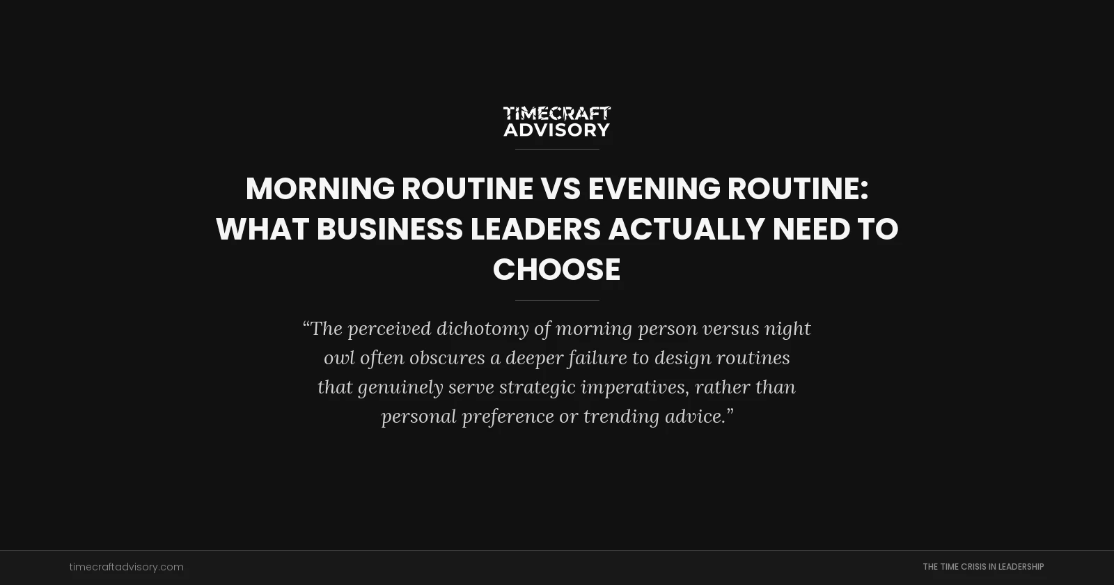 Morning Routine vs Evening Routine: What Business Leaders Actually Need to Choose