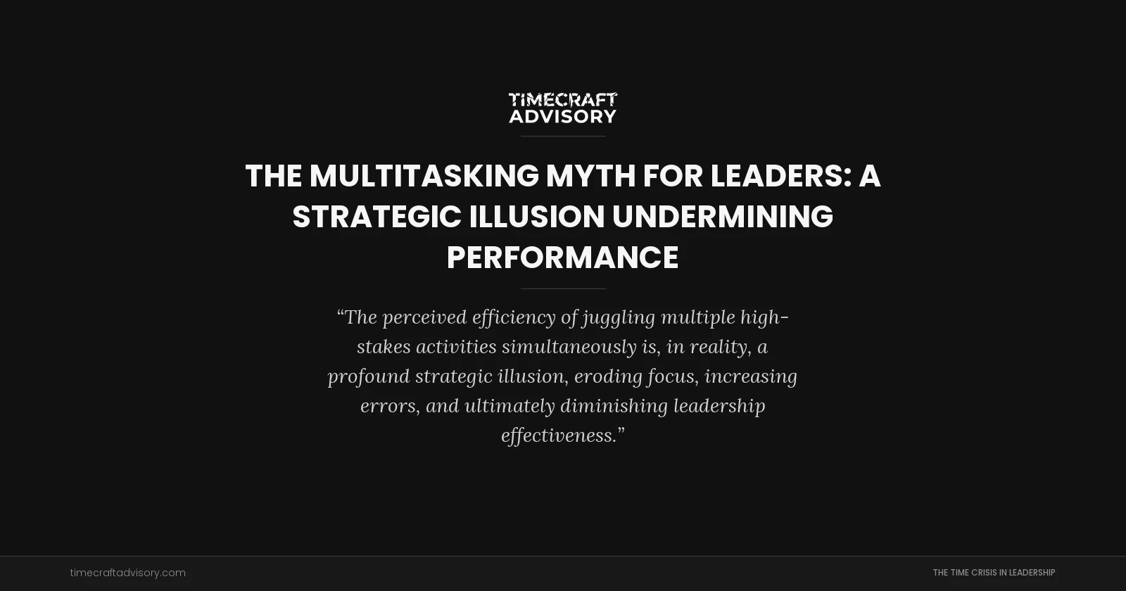 The Multitasking Myth for Leaders: A Strategic Illusion Undermining Performance