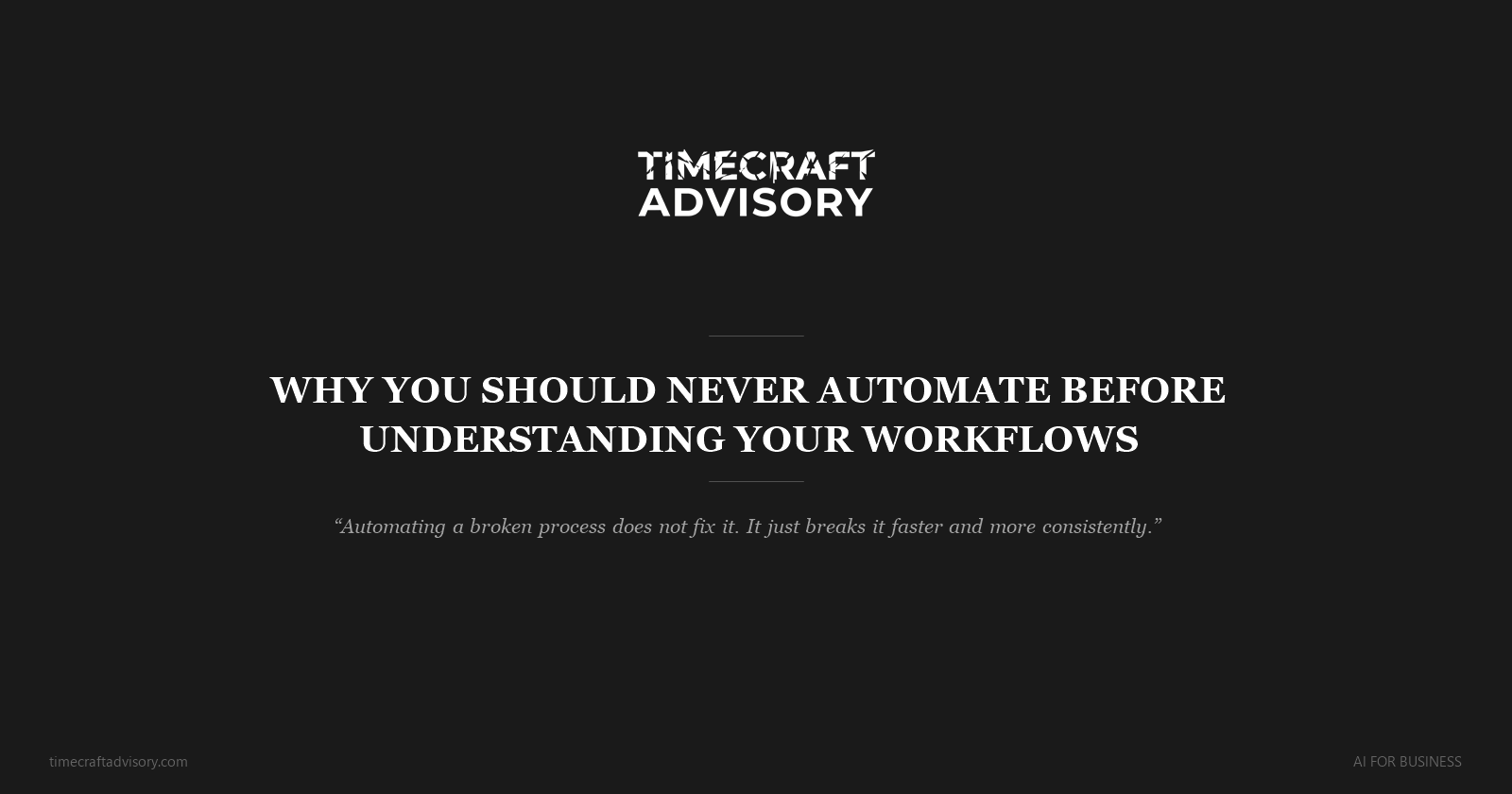 Why You Should Never Automate Before Understanding Your Workflows