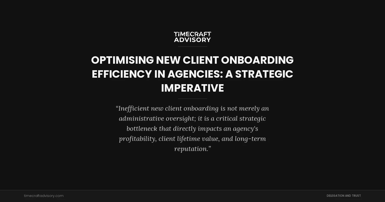 Optimising New Client Onboarding Efficiency in Agencies: A Strategic Imperative