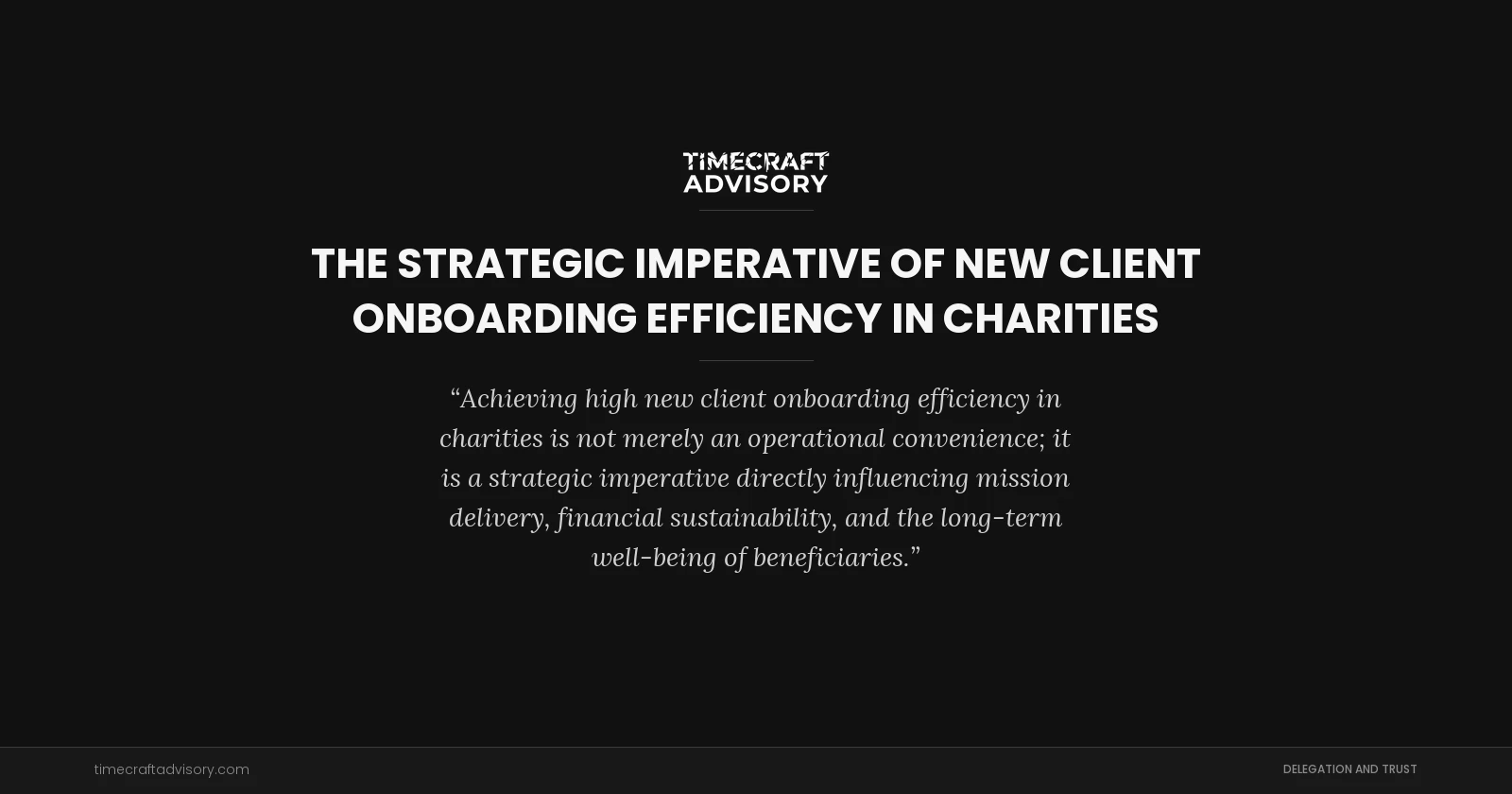 The Strategic Imperative of New Client Onboarding Efficiency in Charities