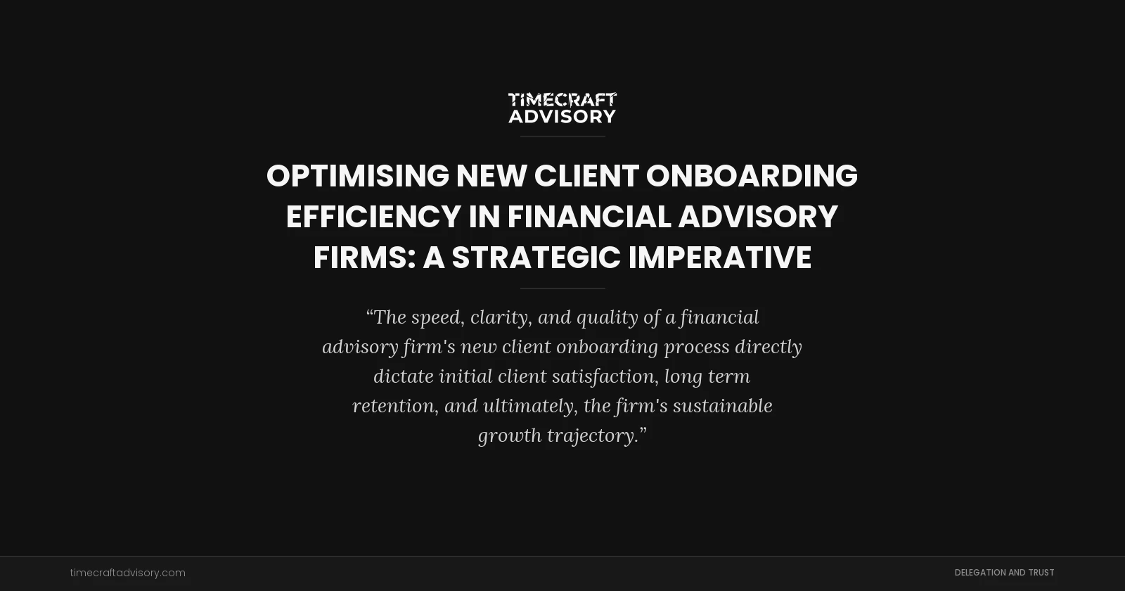 Optimising New Client Onboarding Efficiency in Financial Advisory Firms: A Strategic Imperative