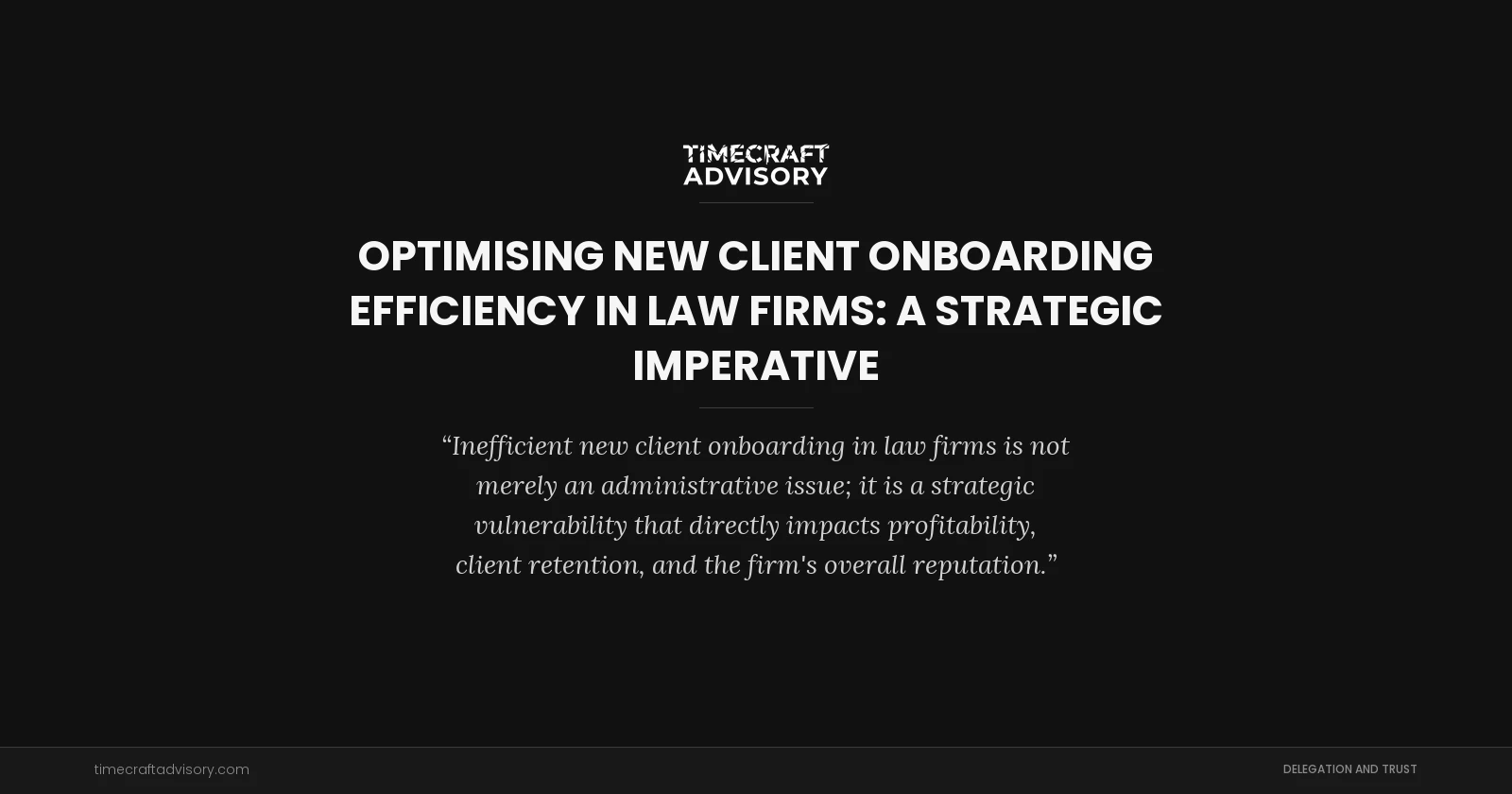 Optimising New Client Onboarding Efficiency in Law Firms: A Strategic Imperative