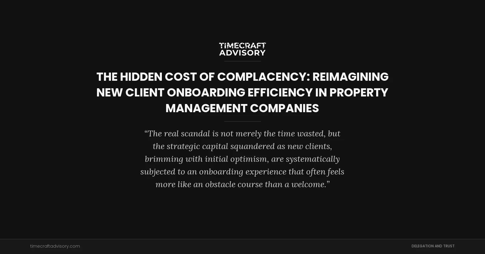 The Hidden Cost of Complacency: Reimagining New Client Onboarding Efficiency in Property Management Companies