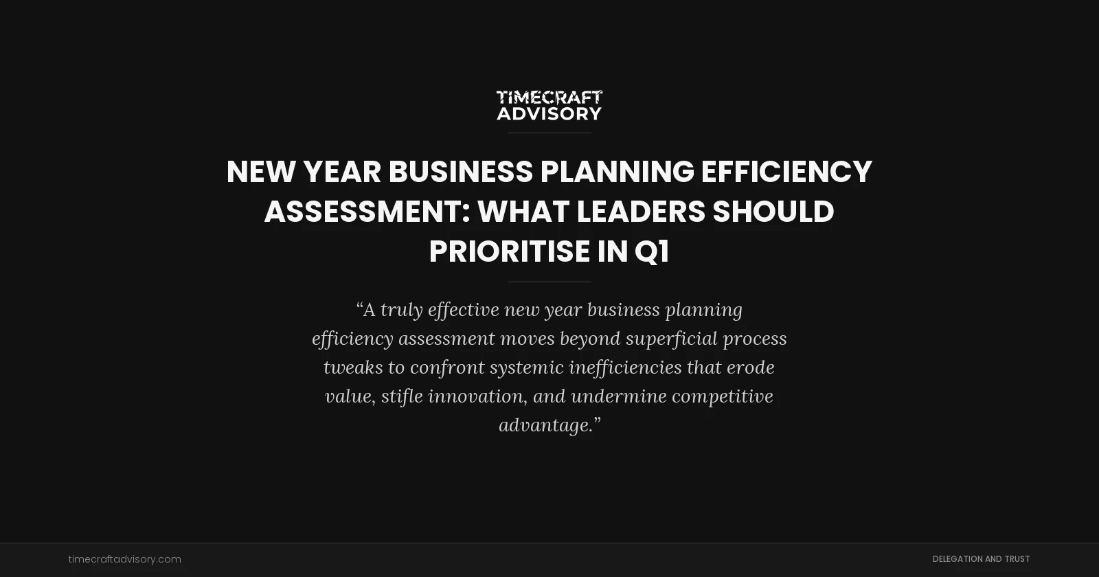 New Year Business Planning Efficiency Assessment: What Leaders Should Prioritise in Q1