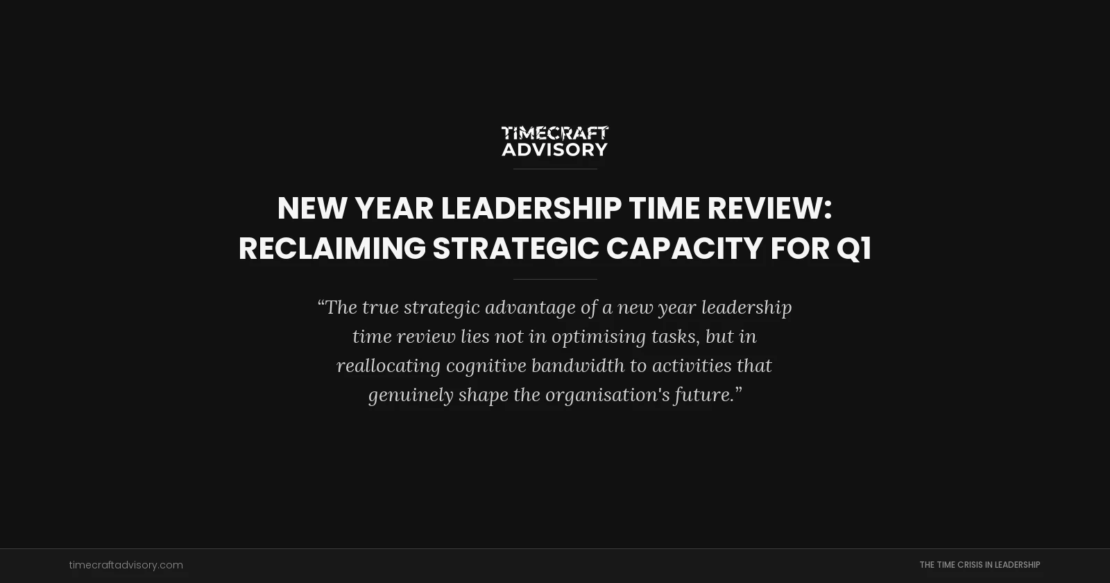 New Year Leadership Time Review: Reclaiming Strategic Capacity for Q1
