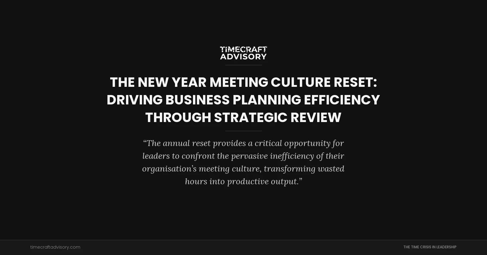 The New Year Meeting Culture Reset: Driving Business Planning Efficiency Through Strategic Review