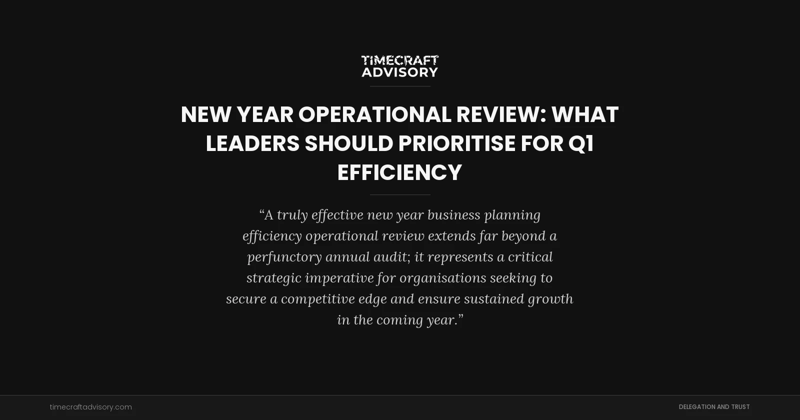 New Year Operational Review: What Leaders Should Prioritise for Q1 Efficiency