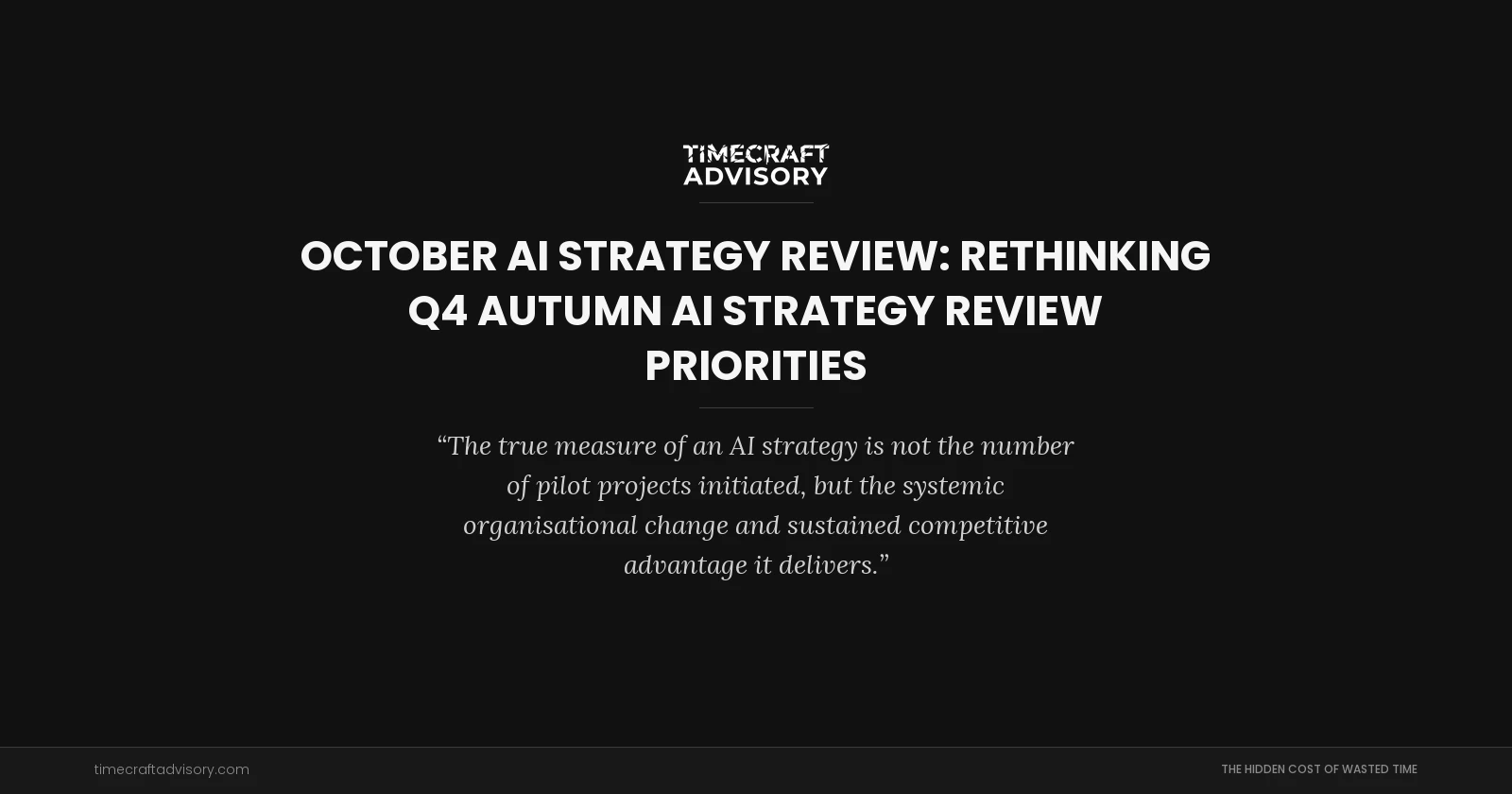 October AI Strategy Review: Rethinking Q4 Autumn AI Strategy Review Priorities