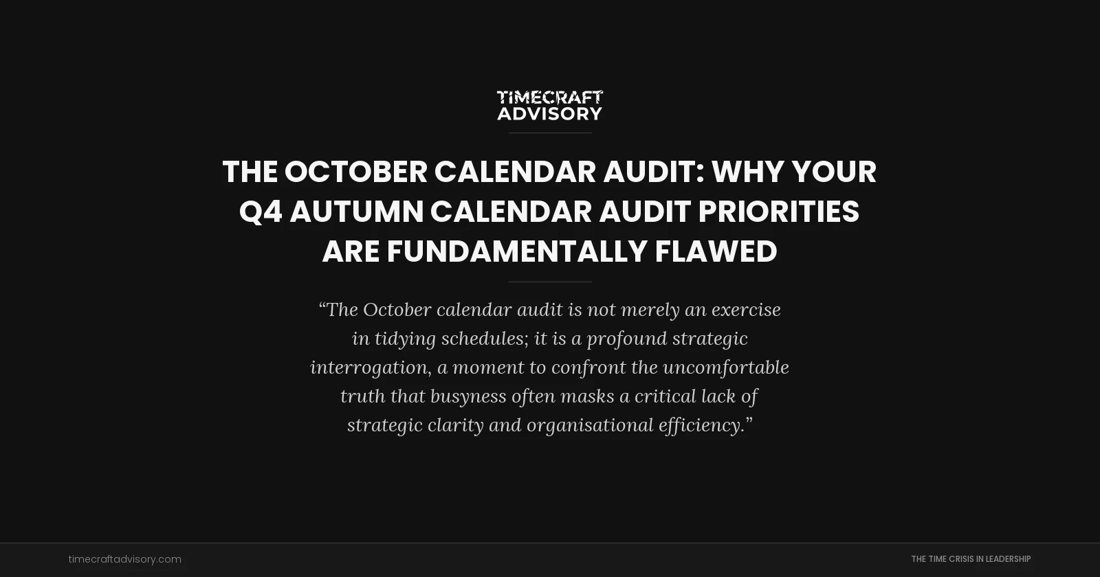 The October Calendar Audit: Why Your Q4 Autumn Calendar Audit Priorities Are Fundamentally Flawed