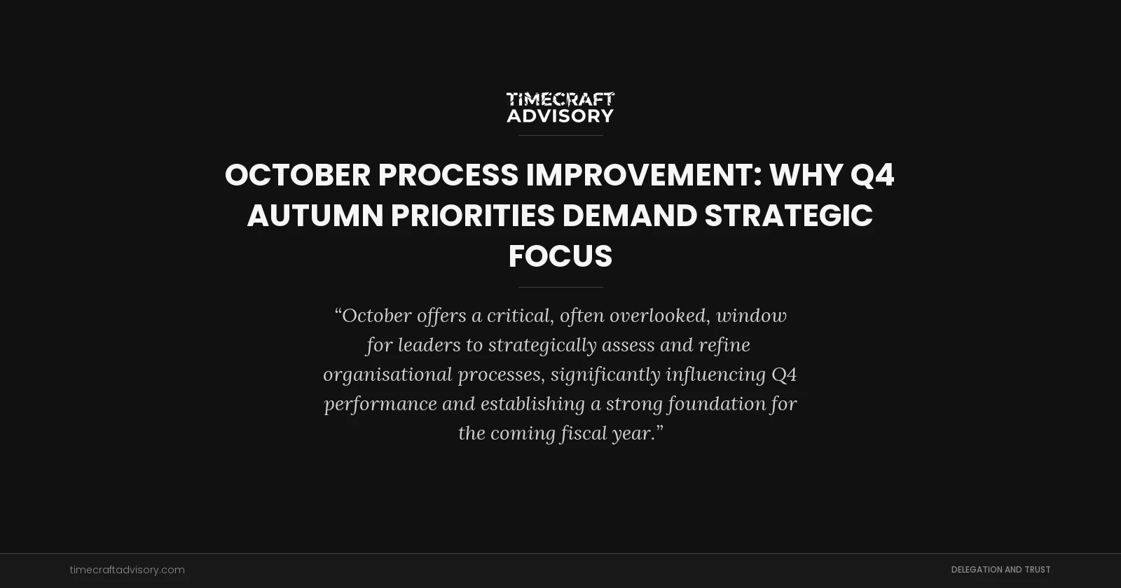 October Process Improvement: Why Q4 Autumn Priorities Demand Strategic Focus
