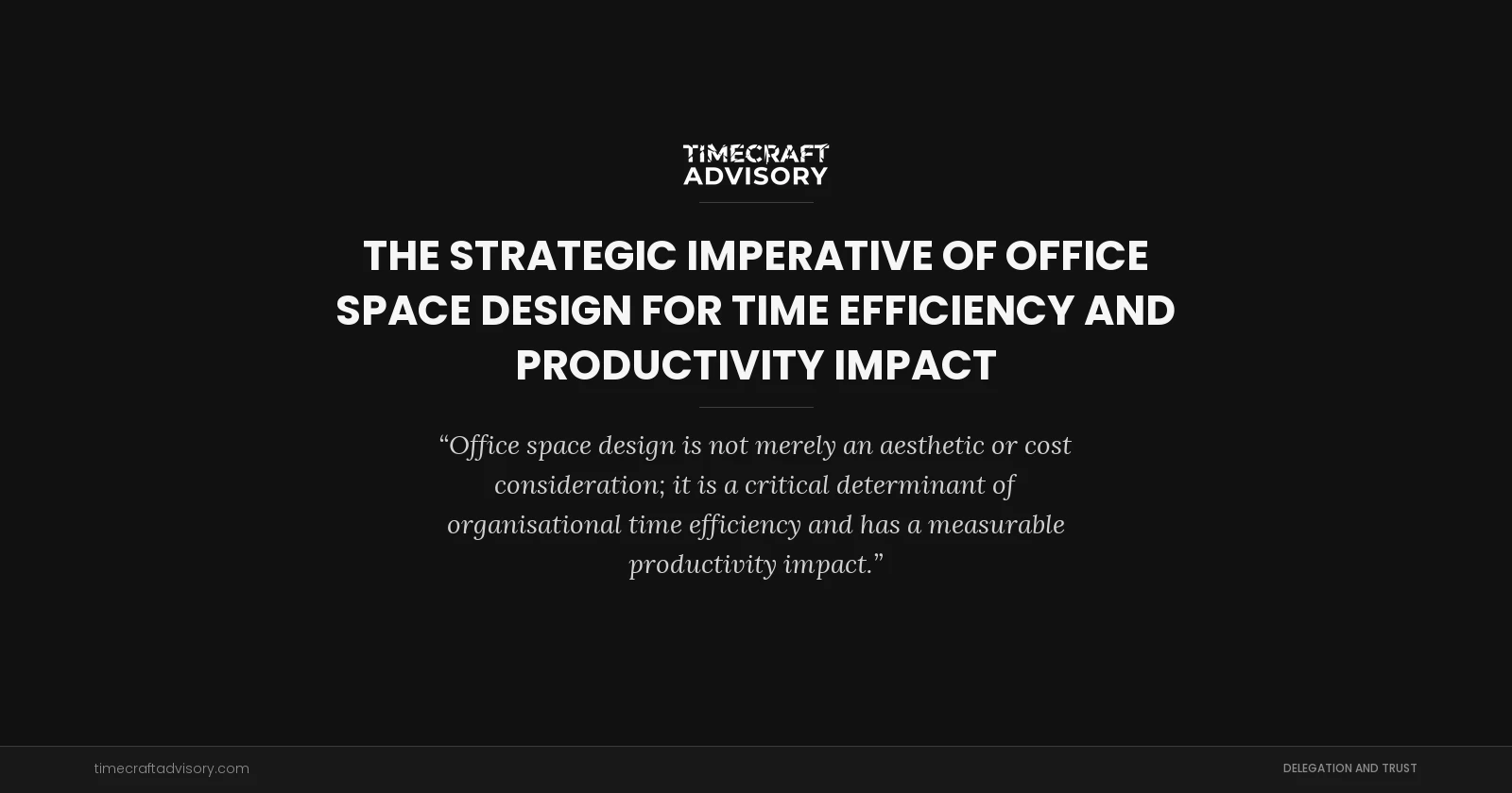 The Strategic Imperative of Office Space Design for Time Efficiency and Productivity Impact