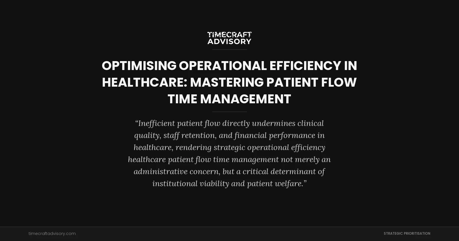 Optimising Operational Efficiency in Healthcare: Mastering Patient Flow Time Management