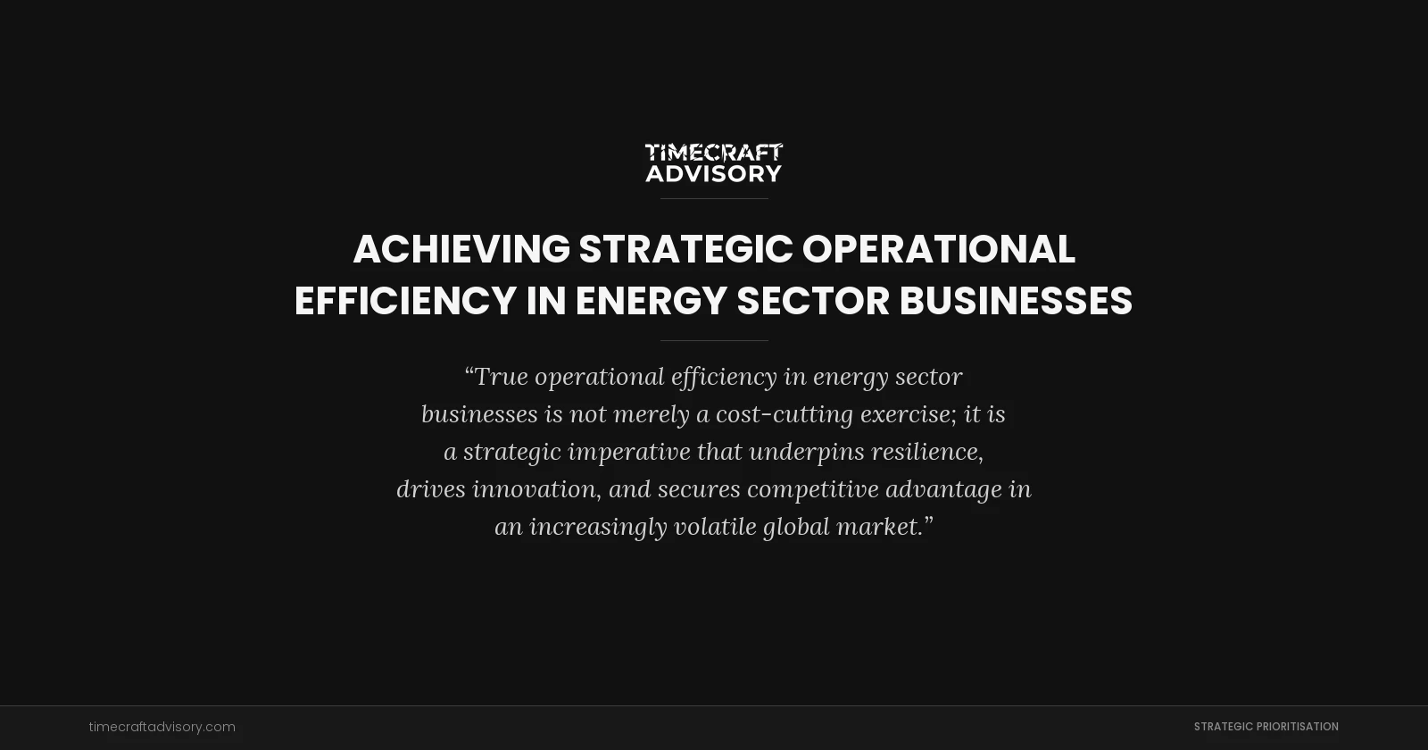 Achieving Strategic Operational Efficiency in Energy Sector Businesses