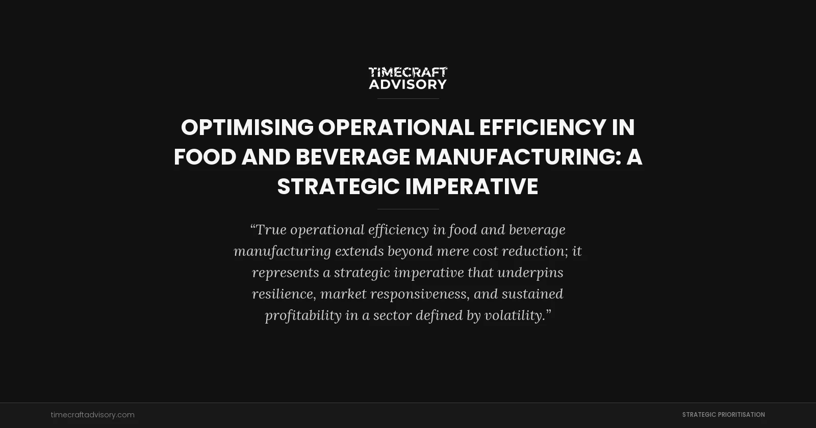 Optimising Operational Efficiency in Food and Beverage Manufacturing: A Strategic Imperative
