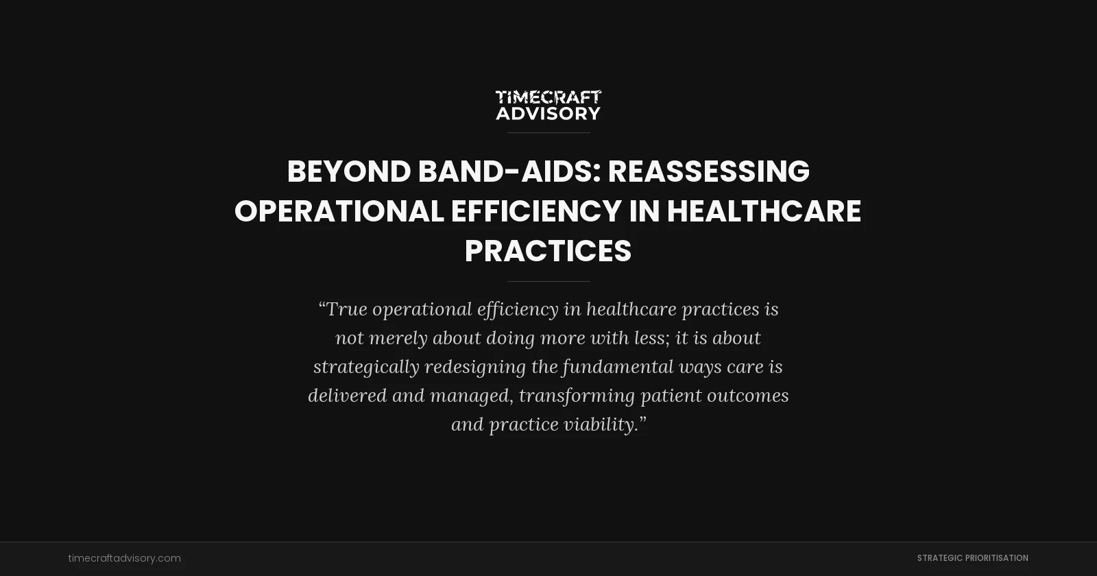 Beyond Band-Aids: Reassessing Operational Efficiency in Healthcare Practices