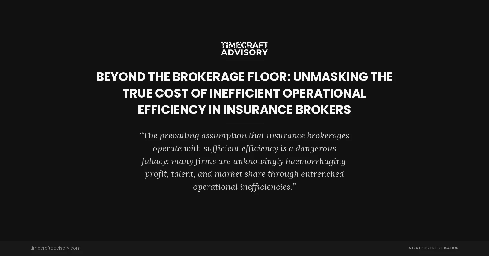 Beyond the Brokerage Floor: Unmasking the True Cost of Inefficient Operational Efficiency in Insurance Brokers