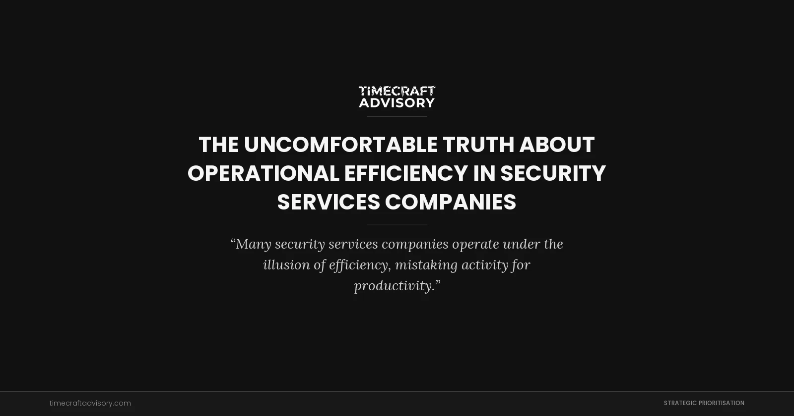 The Uncomfortable Truth About Operational Efficiency in Security Services Companies