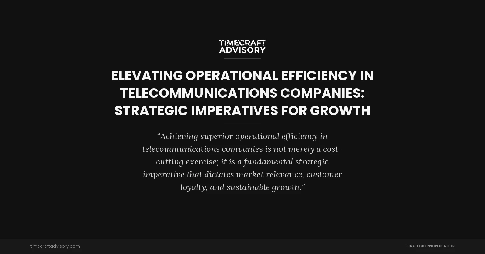 Elevating Operational Efficiency in Telecommunications Companies: Strategic Imperatives for Growth