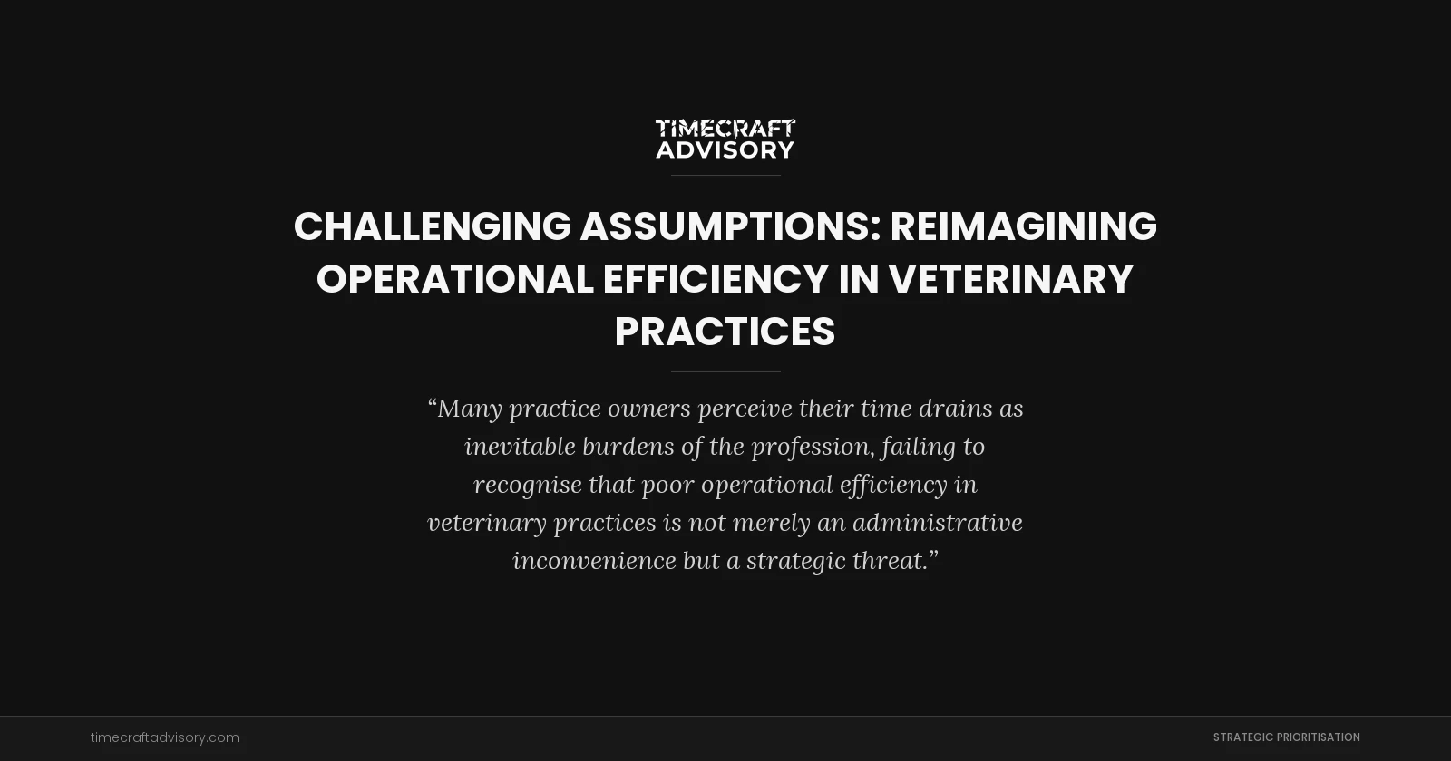 Challenging Assumptions: Reimagining Operational Efficiency in Veterinary Practices