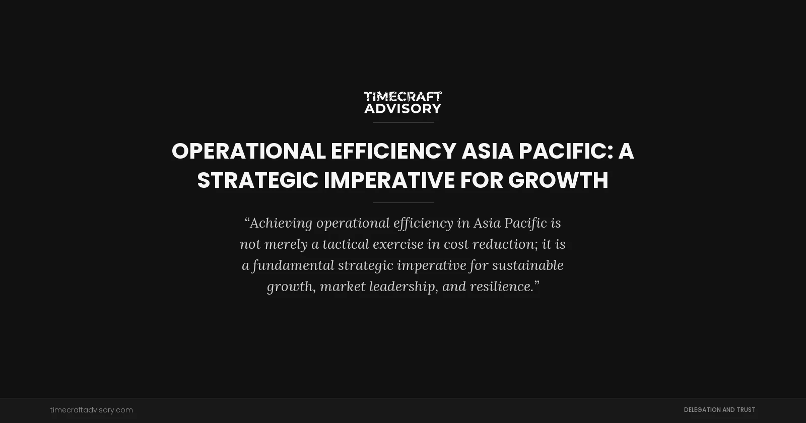 Operational Efficiency Asia Pacific: A Strategic Imperative for Growth