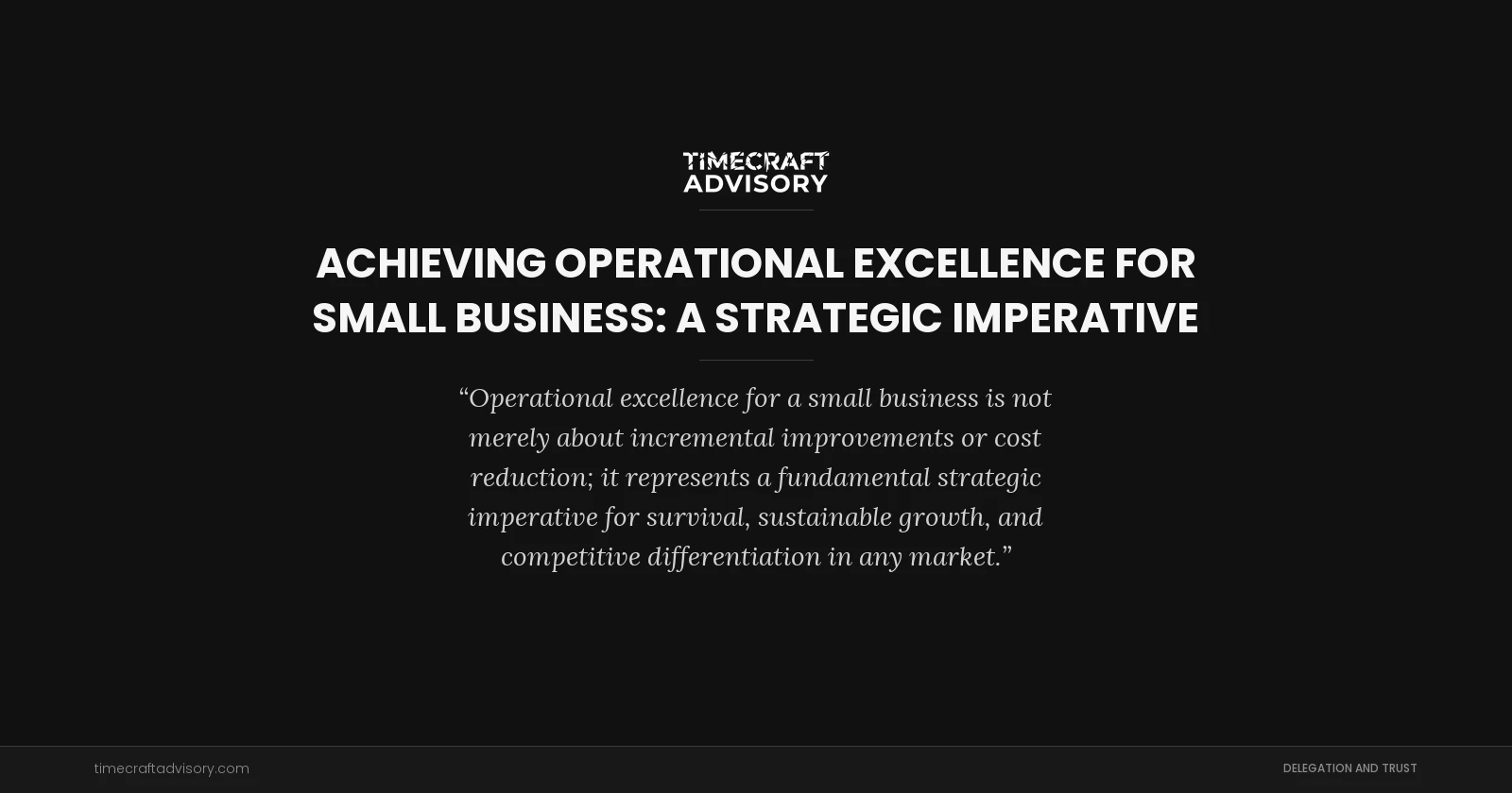 Achieving Operational Excellence for Small Business: A Strategic Imperative