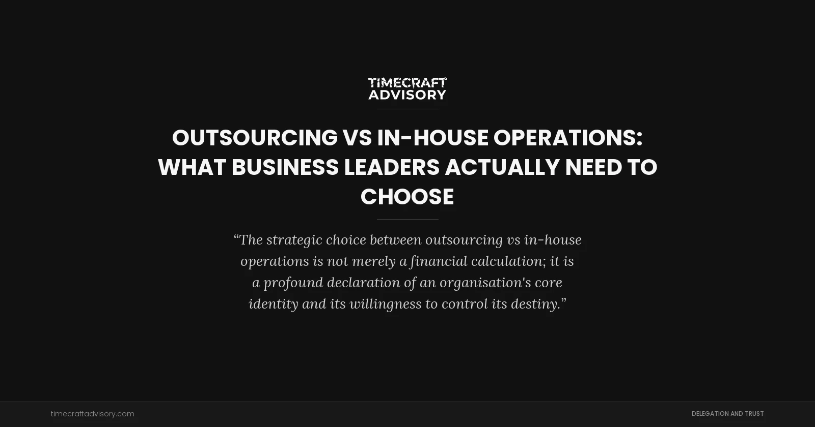 Outsourcing vs In-House Operations: What Business Leaders Actually Need to Choose