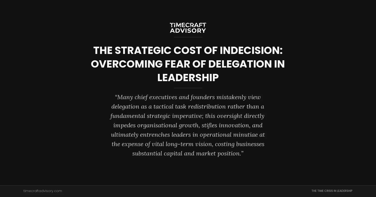 The Strategic Cost of Indecision: Overcoming Fear of Delegation in Leadership