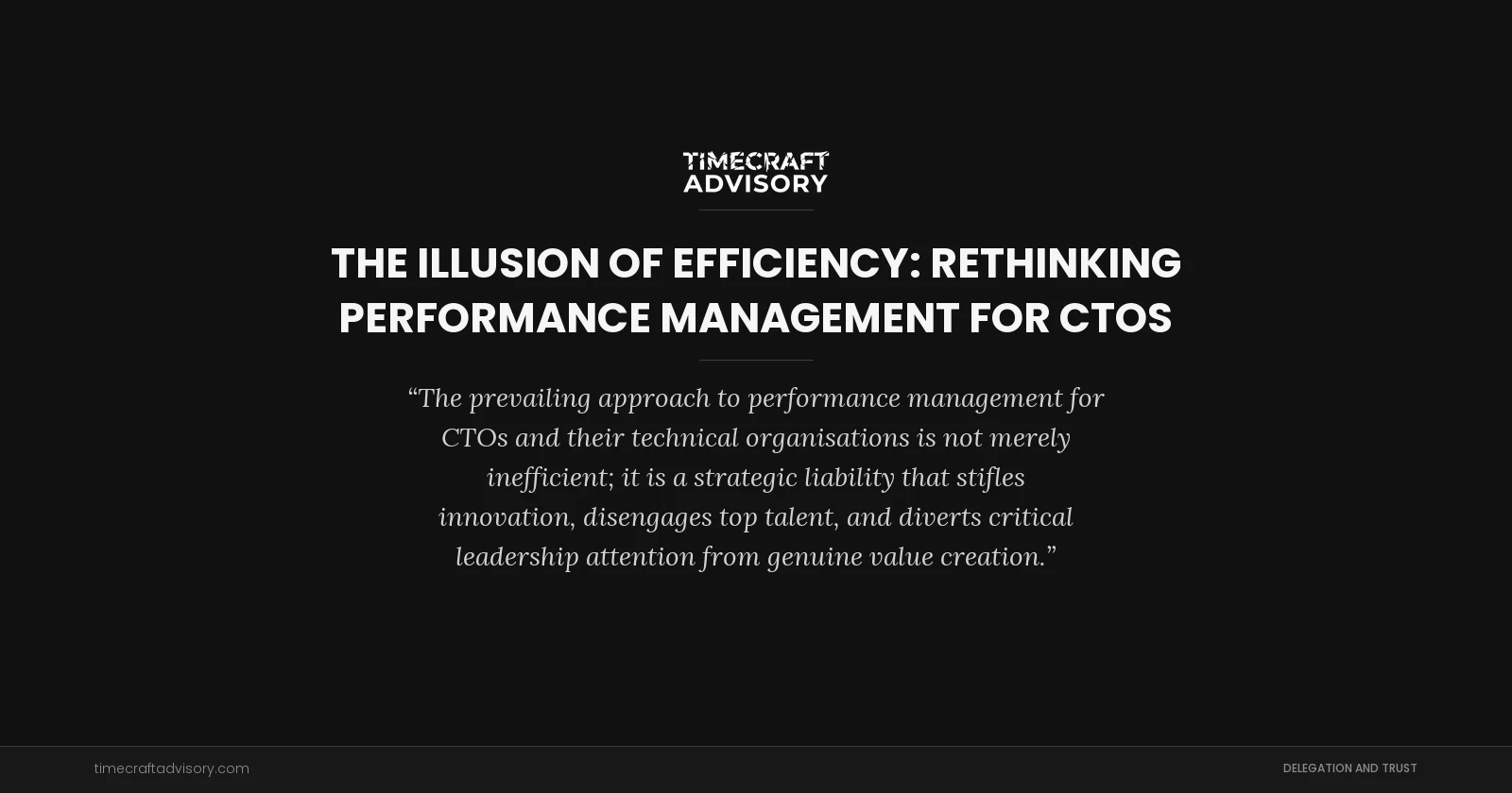 The Illusion of Efficiency: Rethinking Performance Management for CTOs
