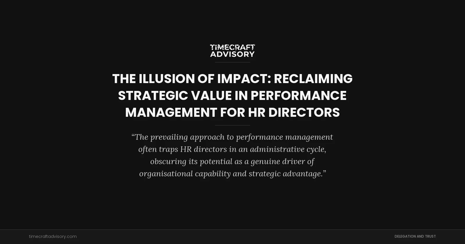 The Illusion of Impact: Reclaiming Strategic Value in Performance Management for HR Directors