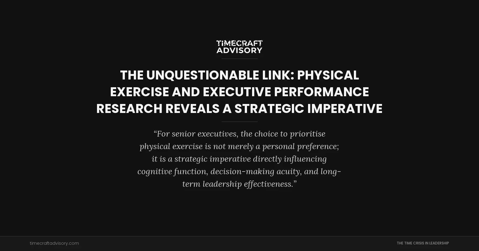 The Unquestionable Link: Physical Exercise and Executive Performance Research Reveals a Strategic Imperative