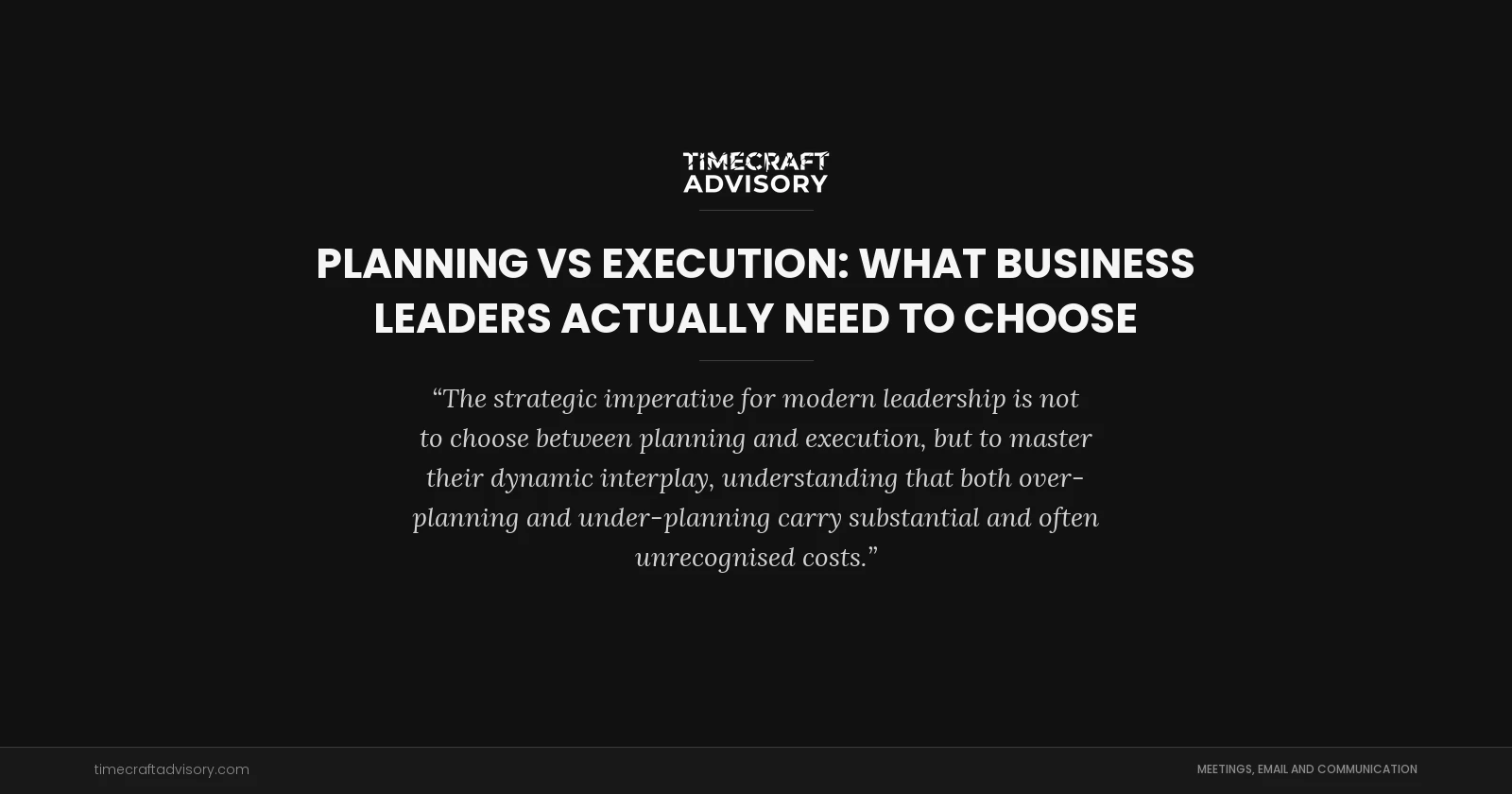 Planning vs Execution: What Business Leaders Actually Need to Choose