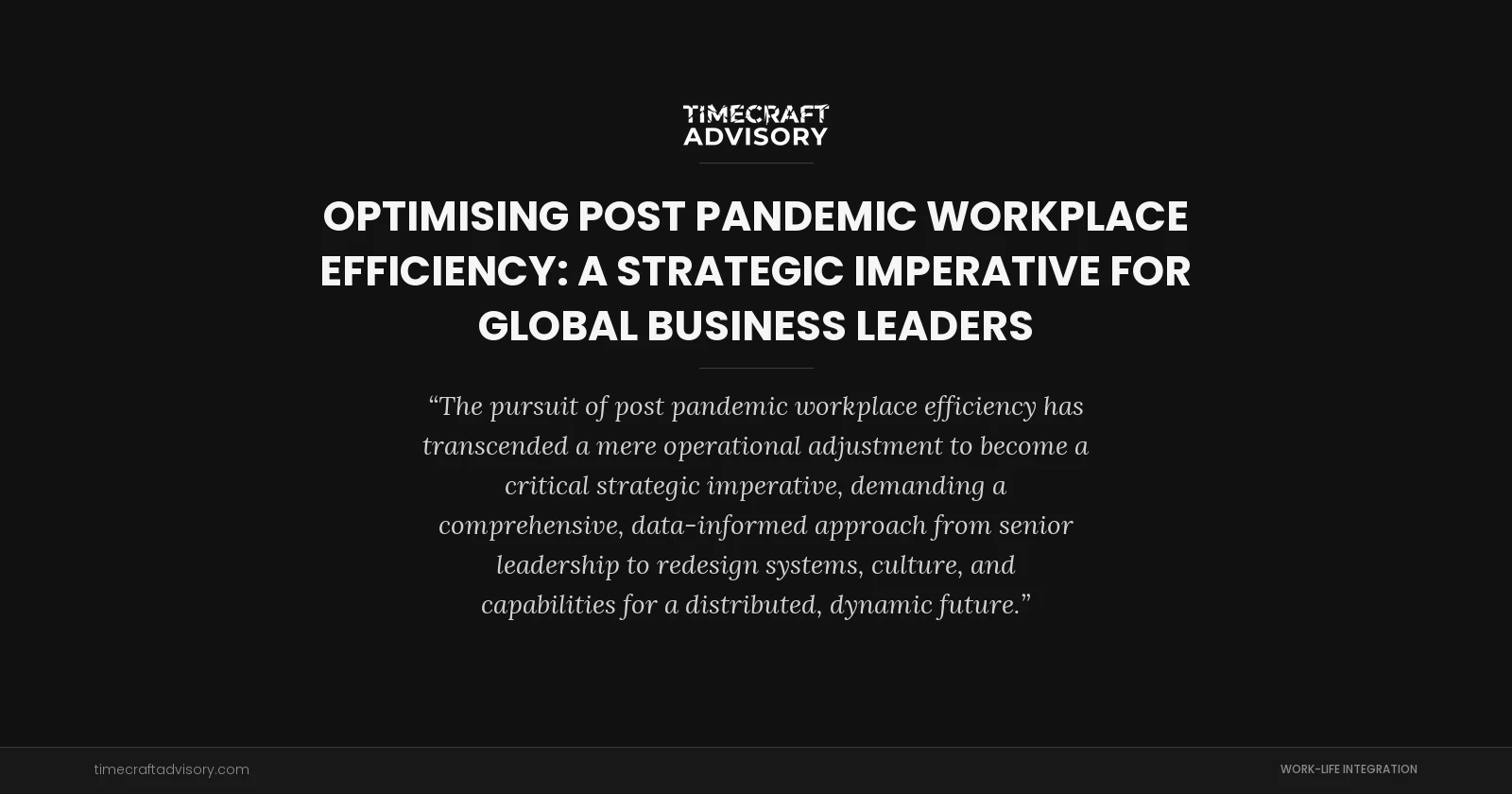 Optimising Post Pandemic Workplace Efficiency: A Strategic Imperative for Global Business Leaders