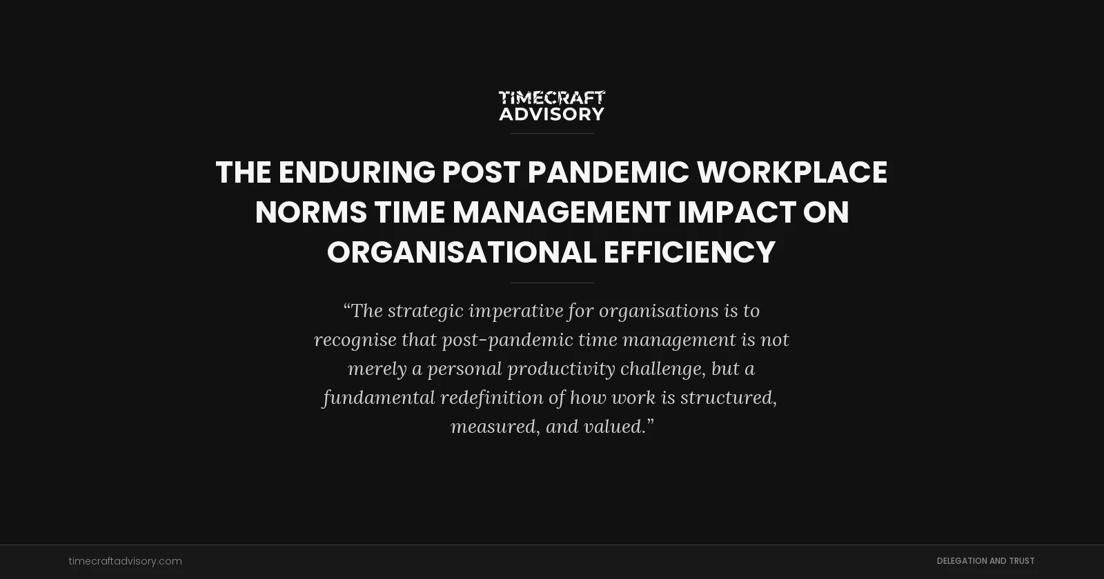 The Enduring Post Pandemic Workplace Norms Time Management Impact on Organisational Efficiency