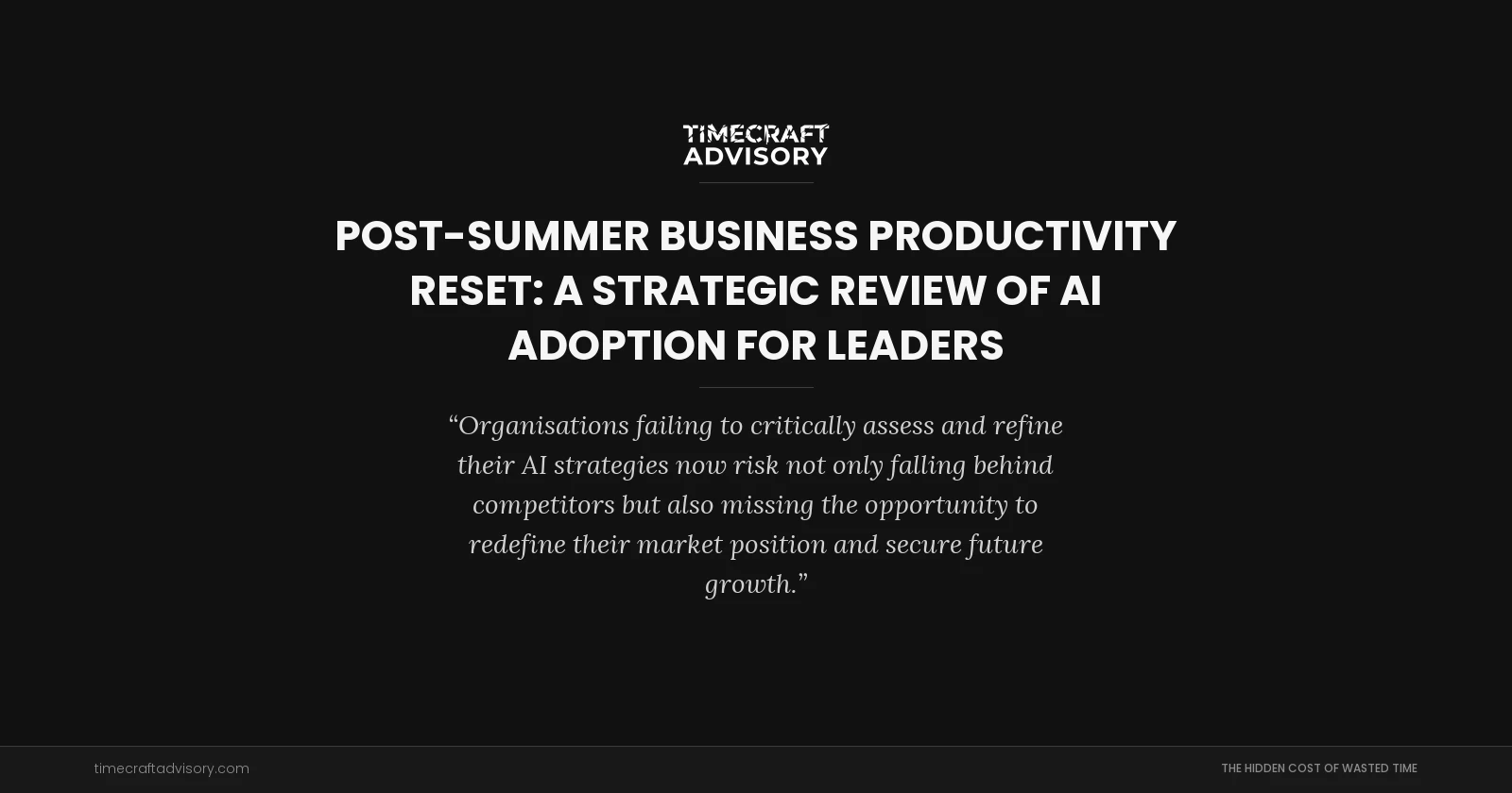 Post-Summer Business Productivity Reset: A Strategic Review of AI Adoption for Leaders