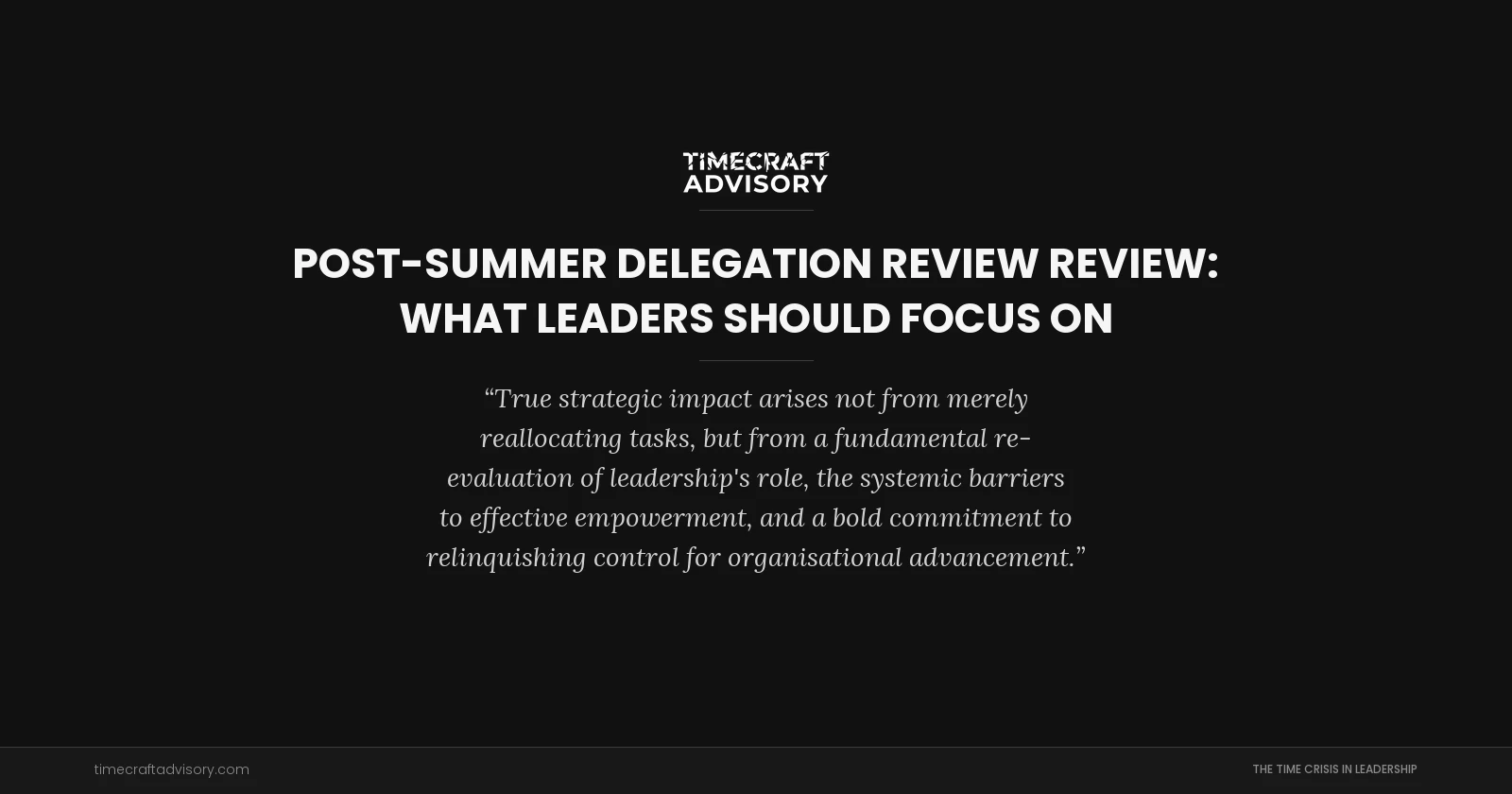 Post-Summer Delegation Review Review: What Leaders Should Focus On