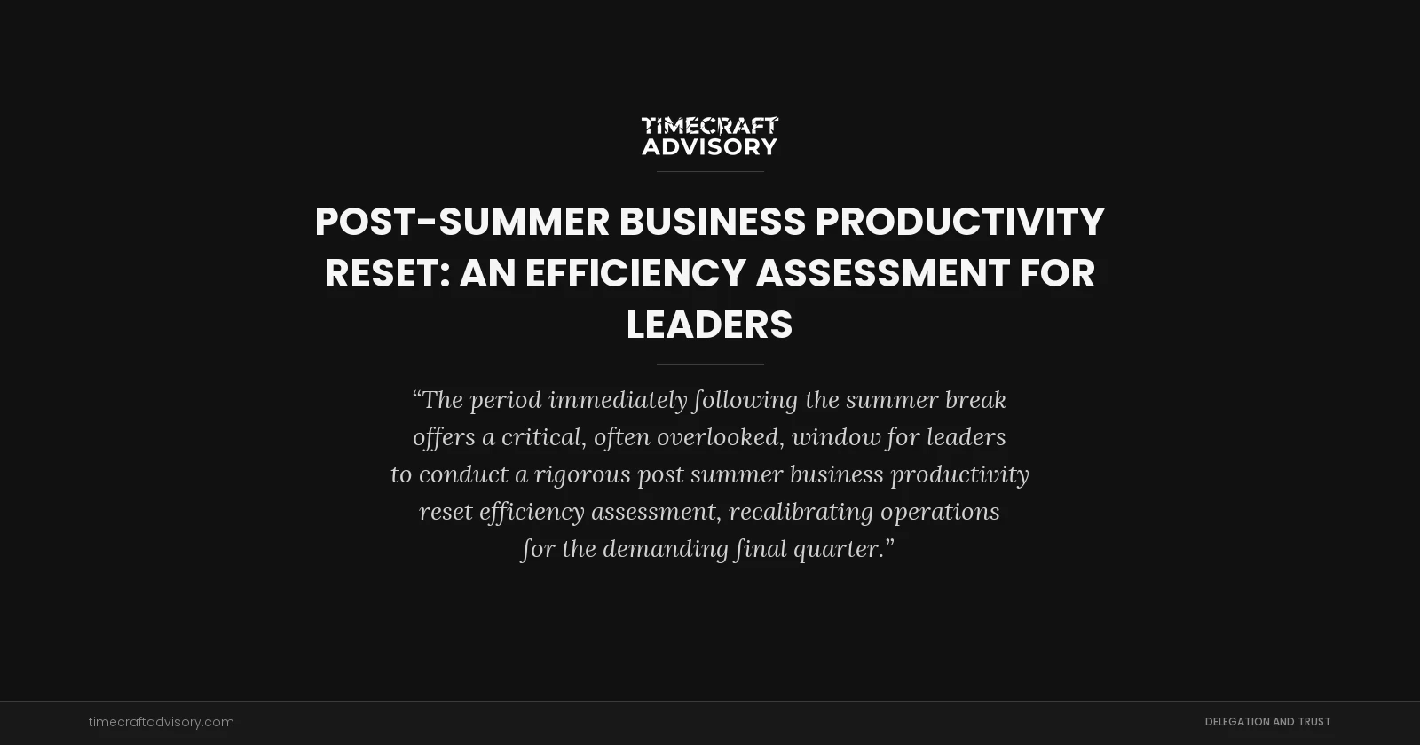 Post-Summer Business Productivity Reset: An Efficiency Assessment for Leaders