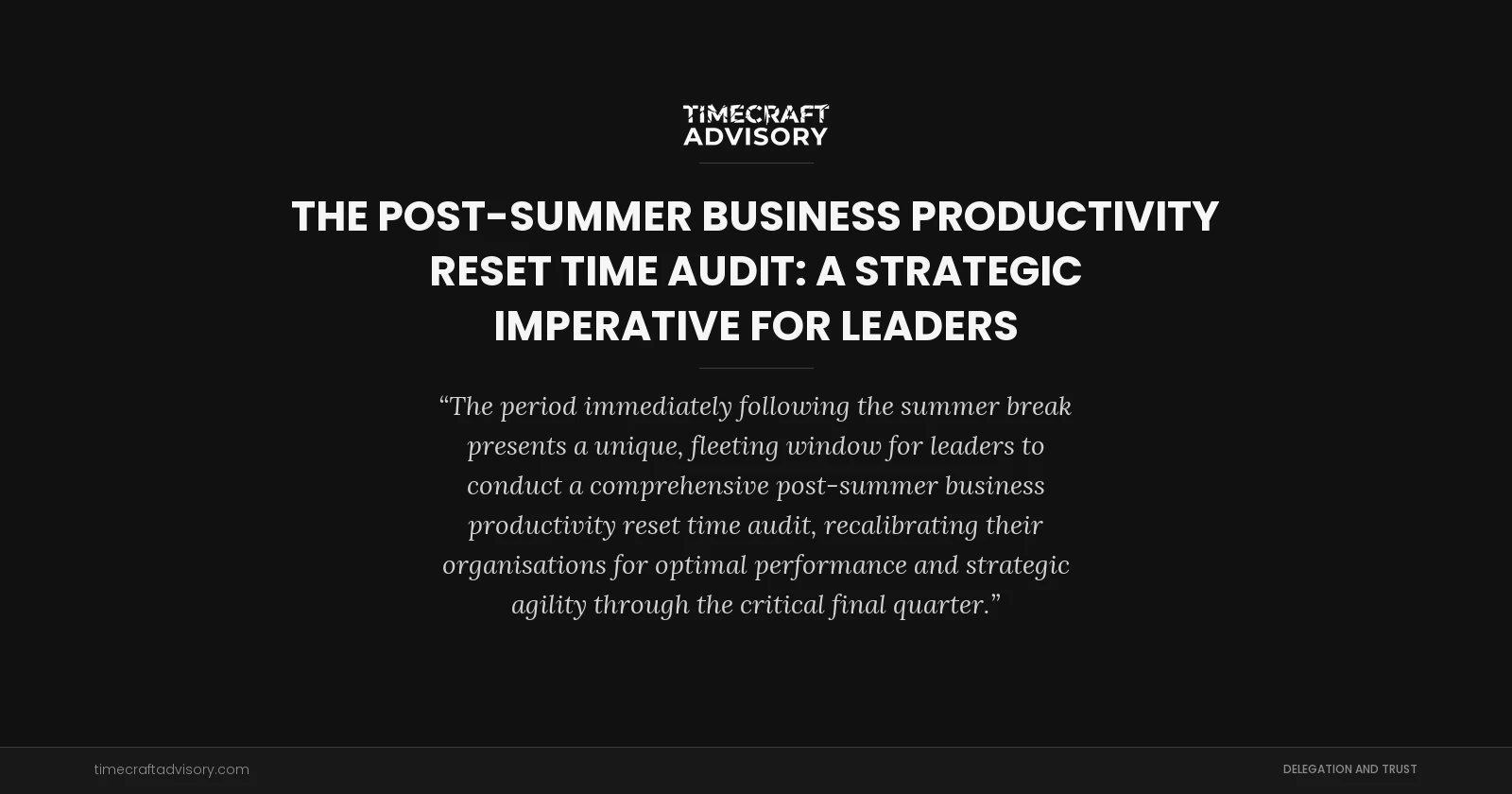 The Post-Summer Business Productivity Reset Time Audit: A Strategic Imperative for Leaders