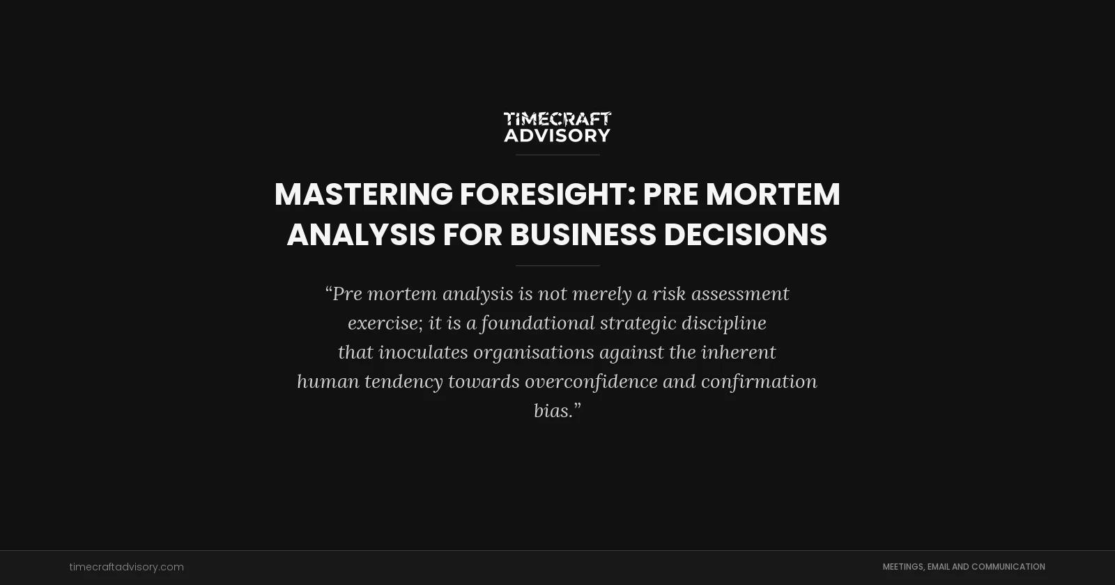 Mastering Foresight: Pre Mortem Analysis for Business Decisions